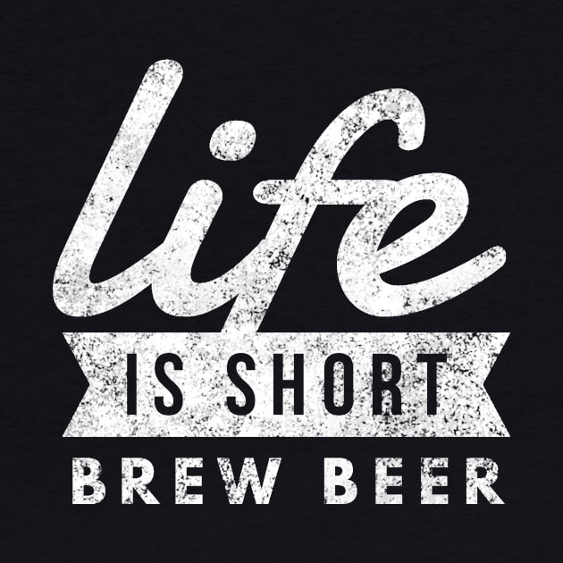 Life is Short Brew Beer by twizzler3b